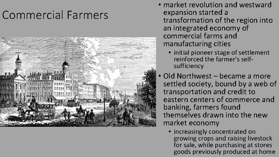 Commercial Farmers • market revolution and westward expansion started a transformation of the region