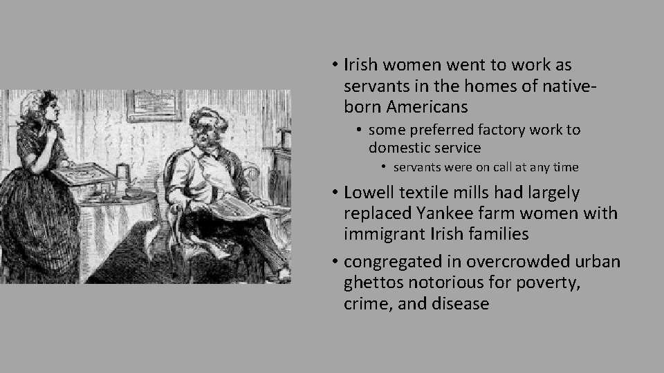  • Irish women went to work as servants in the homes of nativeborn