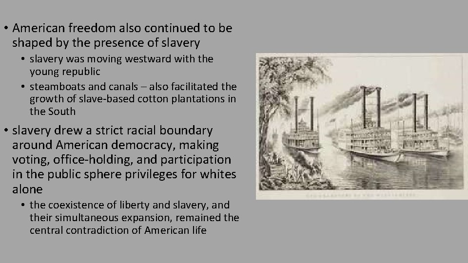  • American freedom also continued to be shaped by the presence of slavery