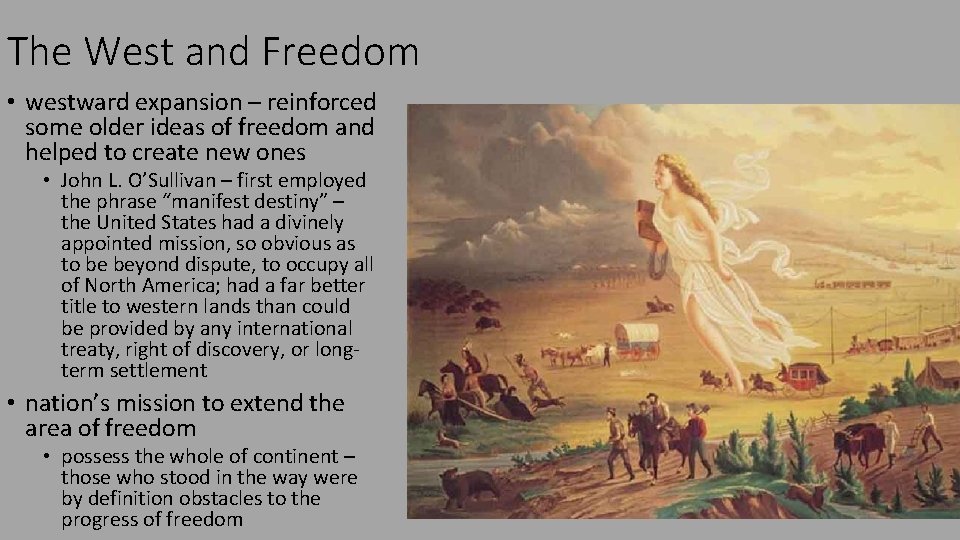 The West and Freedom • westward expansion – reinforced some older ideas of freedom