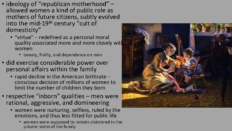  • ideology of “republican motherhood” – allowed women a kind of public role