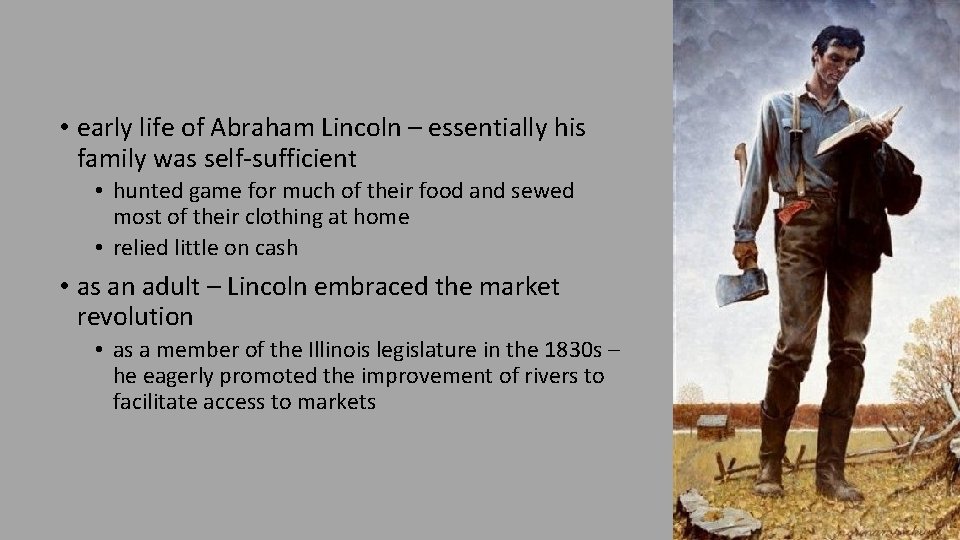  • early life of Abraham Lincoln – essentially his family was self-sufficient •