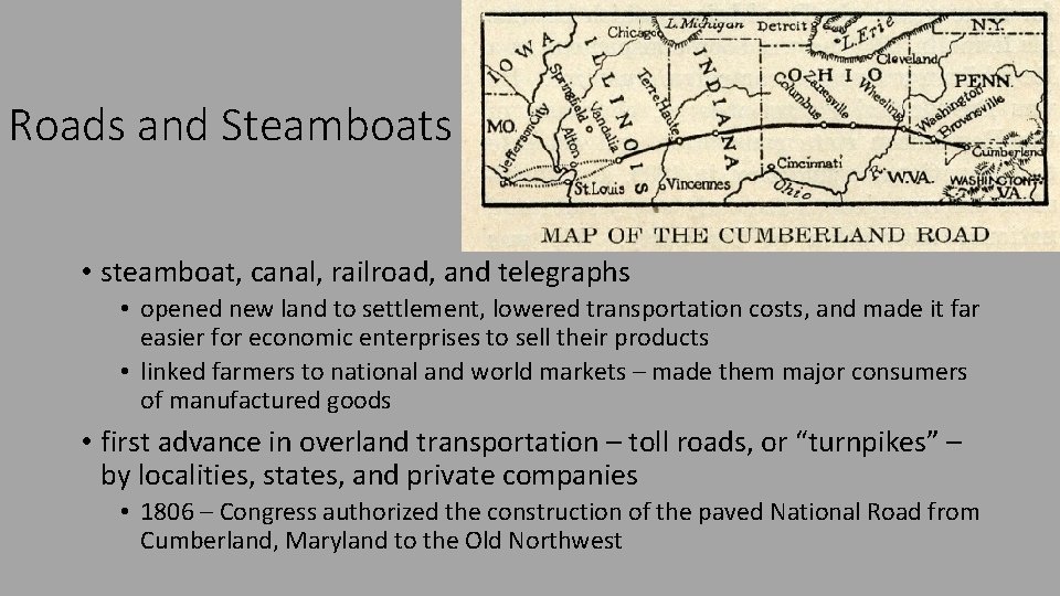 Roads and Steamboats • steamboat, canal, railroad, and telegraphs • opened new land to