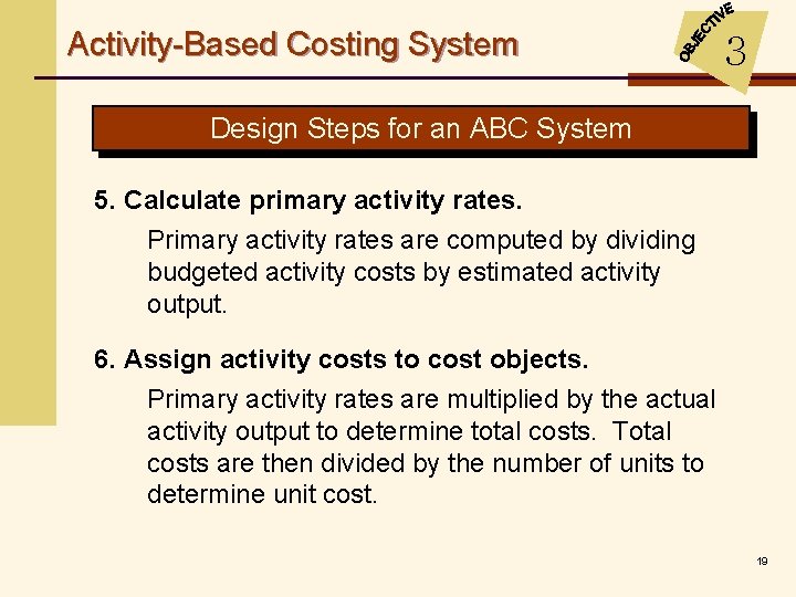 Activity-Based Costing System 3 Design Steps for an ABC System 5. Calculate primary activity