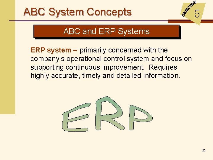 ABC System Concepts 5 ABC and ERP Systems ERP system – primarily concerned with