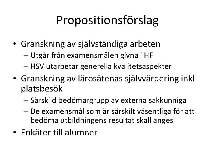 Propositionsförslag • Granskning av självständiga arbeten – Utgår från examensmålen givna i HF –