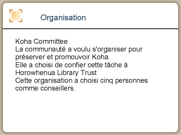 Organisation Koha Committee La communauté a voulu s'organiser pour préserver et promouvoir Koha. Elle