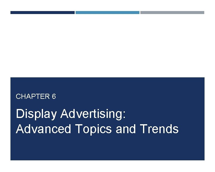 CHAPTER 6 Display Advertising: Advanced Topics and Trends 