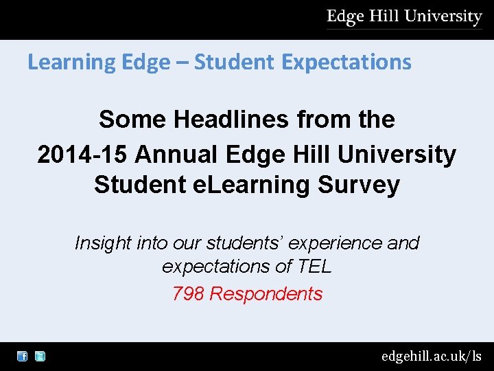 Learning Edge – Student Expectations Some Headlines from the 2014 -15 Annual Edge Hill