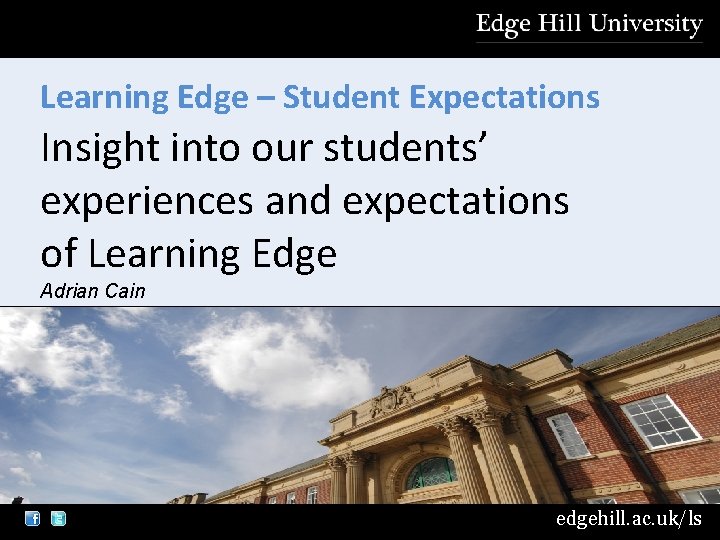 Learning Edge – Student Expectations Insight into our students’ experiences and expectations of Learning