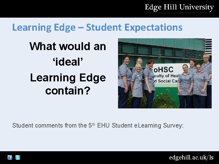 Learning Edge – Student Expectations What would an ‘ideal’ Learning Edge contain? Student comments