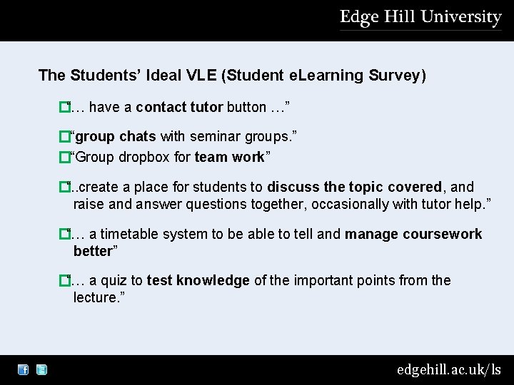 The Students’ Ideal VLE (Student e. Learning Survey) �“… have a contact tutor button