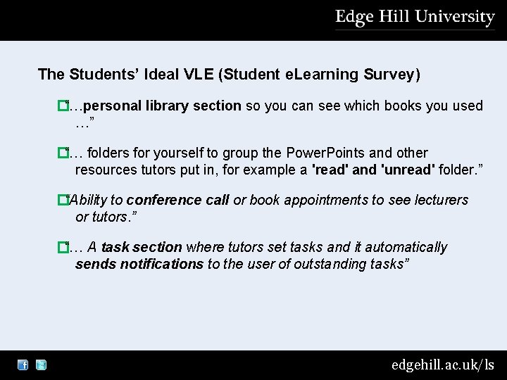 The Students’ Ideal VLE (Student e. Learning Survey) �“…personal library section so you can