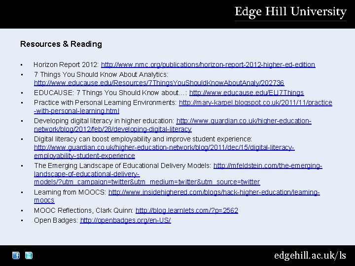 Resources & Reading • • • Horizon Report 2012: http: //www. nmc. org/publications/horizon-report-2012 -higher-ed-edition