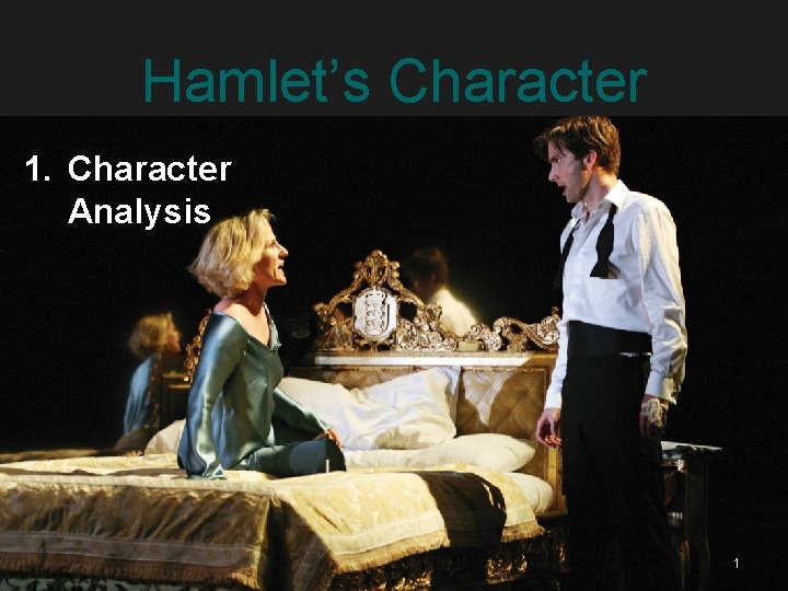Hamlet’s Character 1. Character Analysis 1 