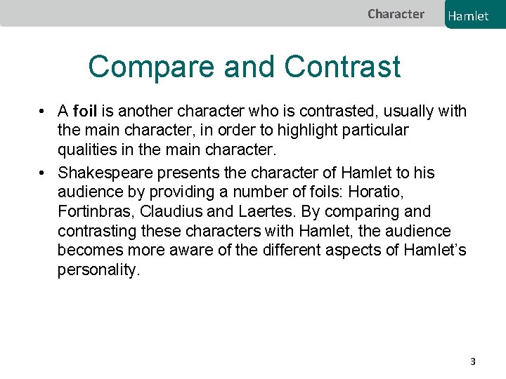 Character Hamlet Compare and Contrast • A foil is another character who is contrasted,