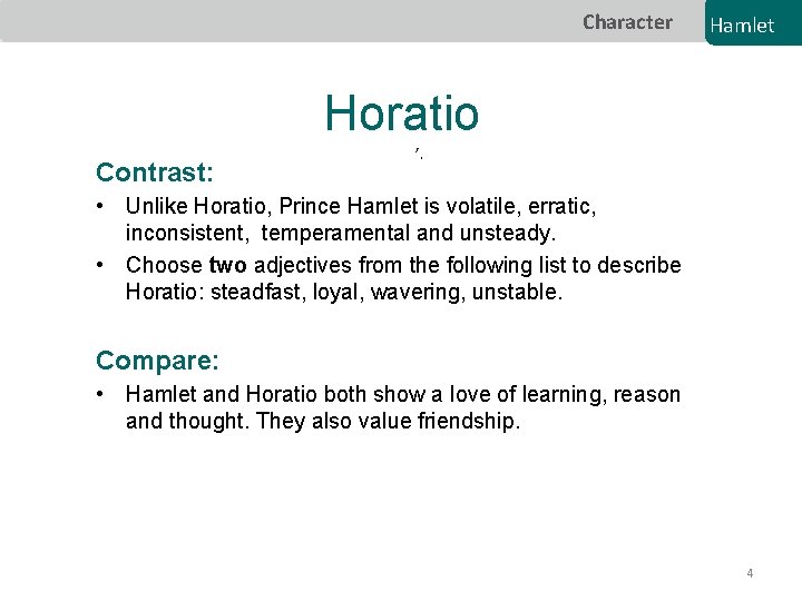 Character Hamlet Horatio Contrast: ’. • Unlike Horatio, Prince Hamlet is volatile, erratic, inconsistent,