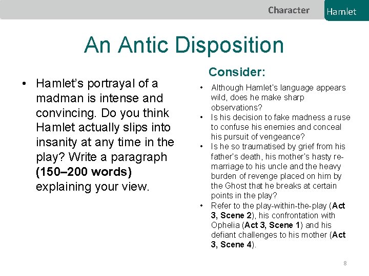 Character Hamlet An Antic Disposition • Hamlet’s portrayal of a madman is intense and