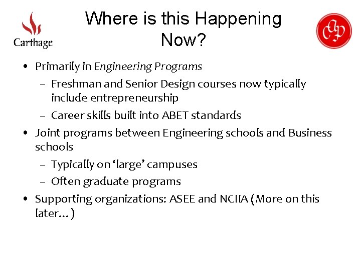 Where is this Happening Now? • Primarily in Engineering Programs – Freshman and Senior