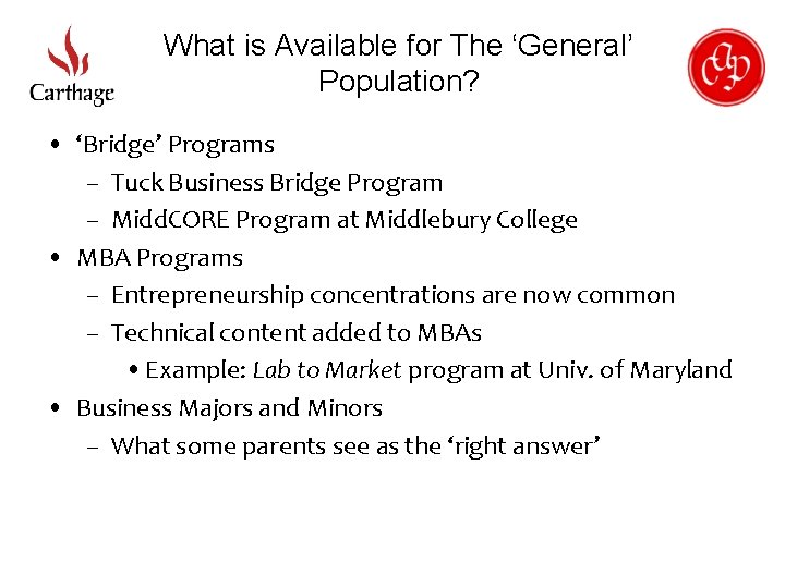 What is Available for The ‘General’ Population? • ‘Bridge’ Programs – Tuck Business Bridge