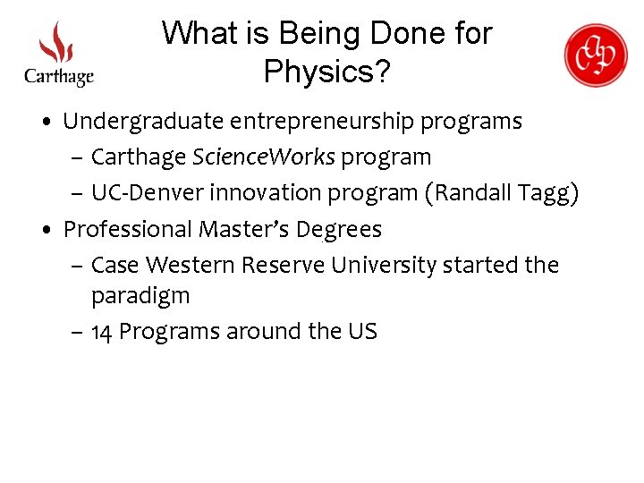 What is Being Done for Physics? • Undergraduate entrepreneurship programs – Carthage Science. Works