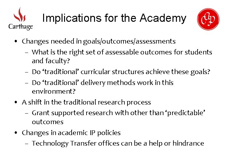 Implications for the Academy • Changes needed in goals/outcomes/assessments – What is the right
