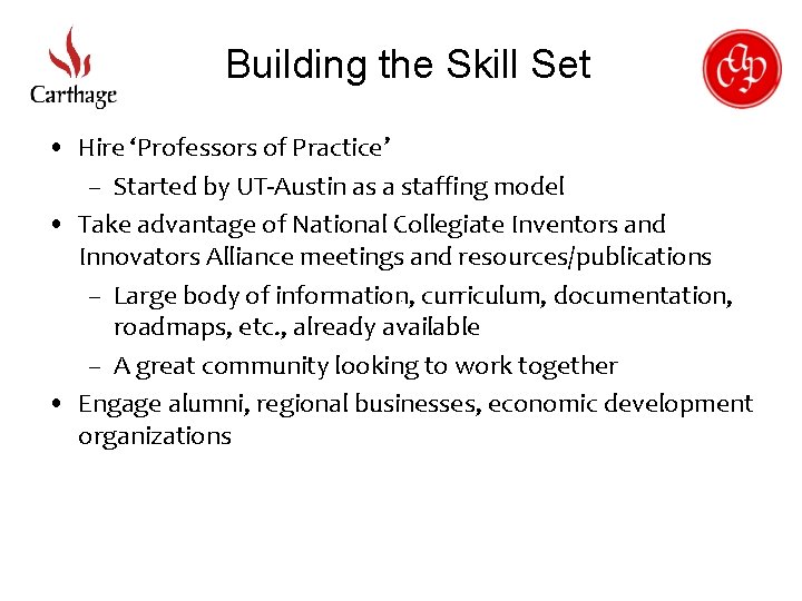 Building the Skill Set • Hire ‘Professors of Practice’ – Started by UT-Austin as