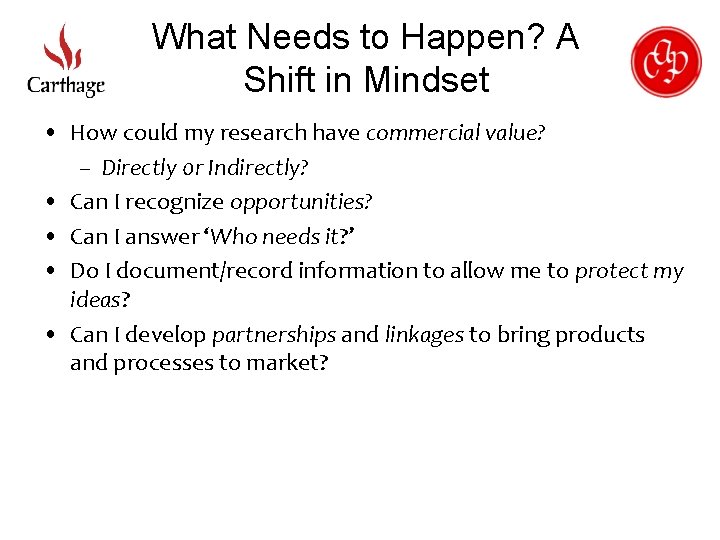 What Needs to Happen? A Shift in Mindset • How could my research have