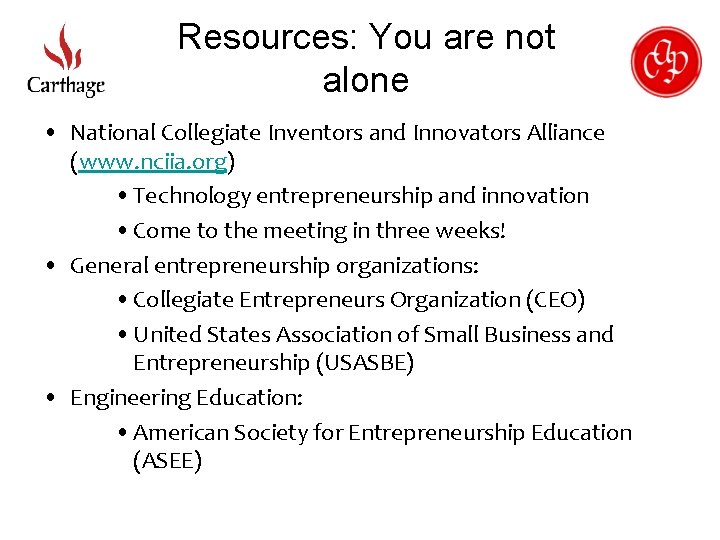 Resources: You are not alone • National Collegiate Inventors and Innovators Alliance (www. nciia.