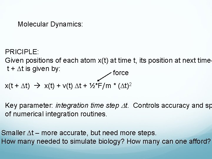 Molecular Dynamics: PRICIPLE: Given positions of each atom x(t) at time t, its position