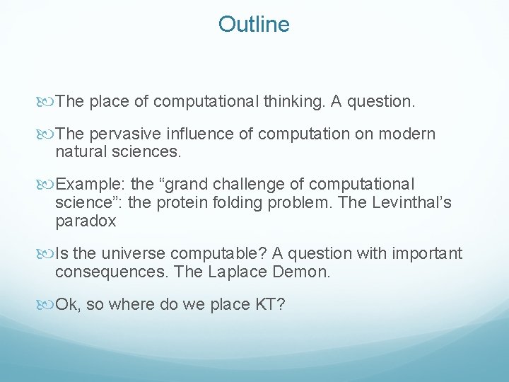 Outline The place of computational thinking. A question. The pervasive influence of computation on