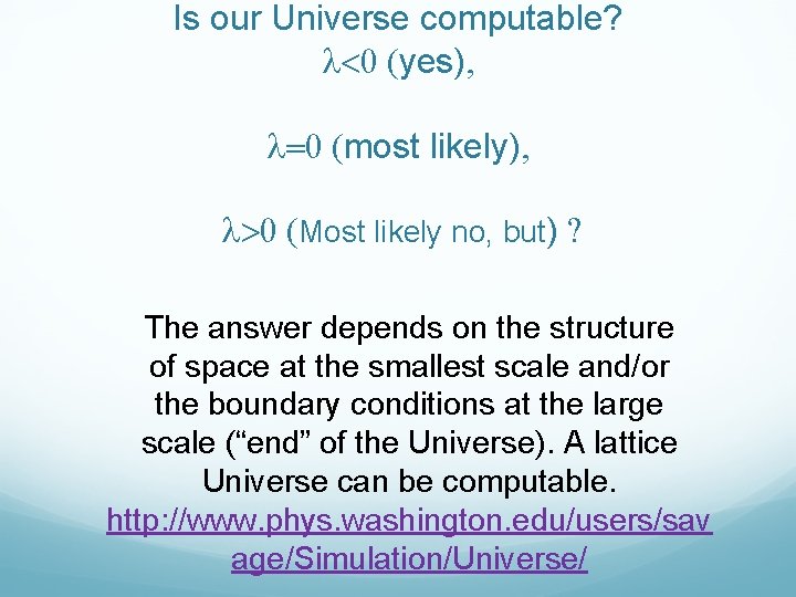 Is our Universe computable? l<0 (yes) l=0 (most likely) l>0 (Most likely no, but)