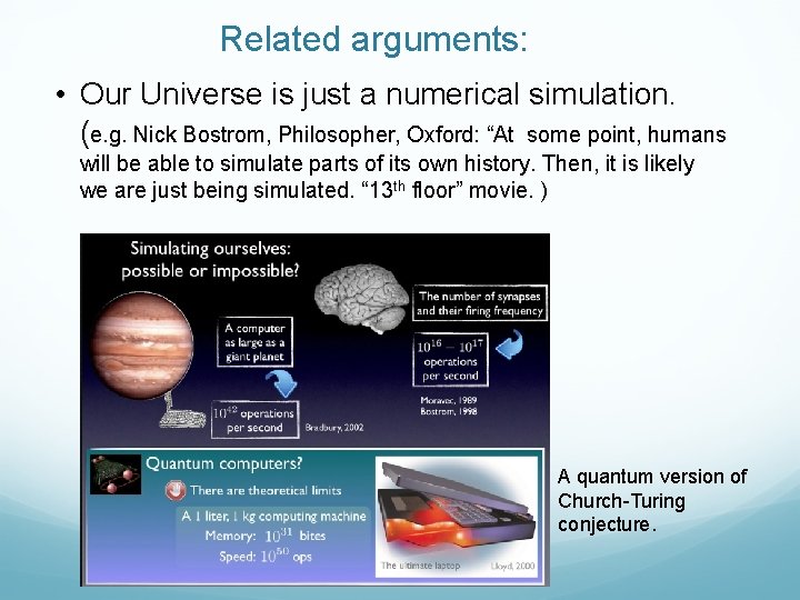 Related arguments: • Our Universe is just a numerical simulation. (e. g. Nick Bostrom,