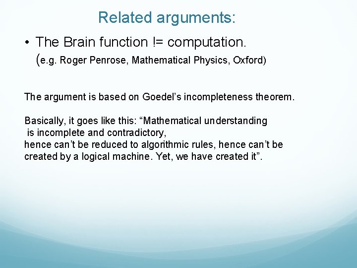 Related arguments: • The Brain function != computation. (e. g. Roger Penrose, Mathematical Physics,