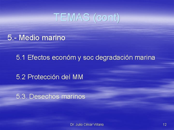 TEMAS (cont) 5. - Medio marino 5. 1 Efectos económ y soc degradación marina