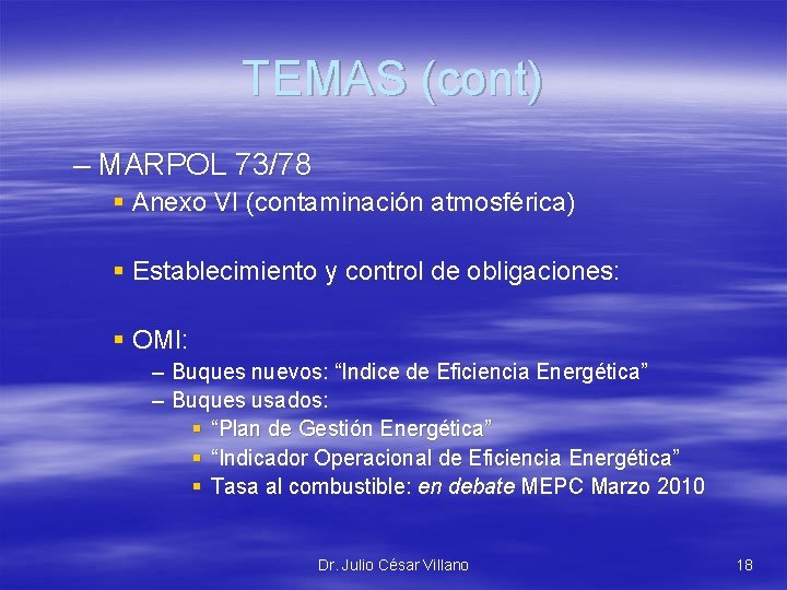 TEMAS (cont) – MARPOL 73/78 § Anexo VI (contaminación atmosférica) § Establecimiento y control