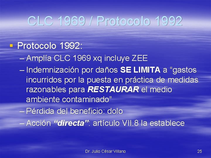 CLC 1969 / Protocolo 1992 § Protocolo 1992: – Amplía CLC 1969 xq incluye