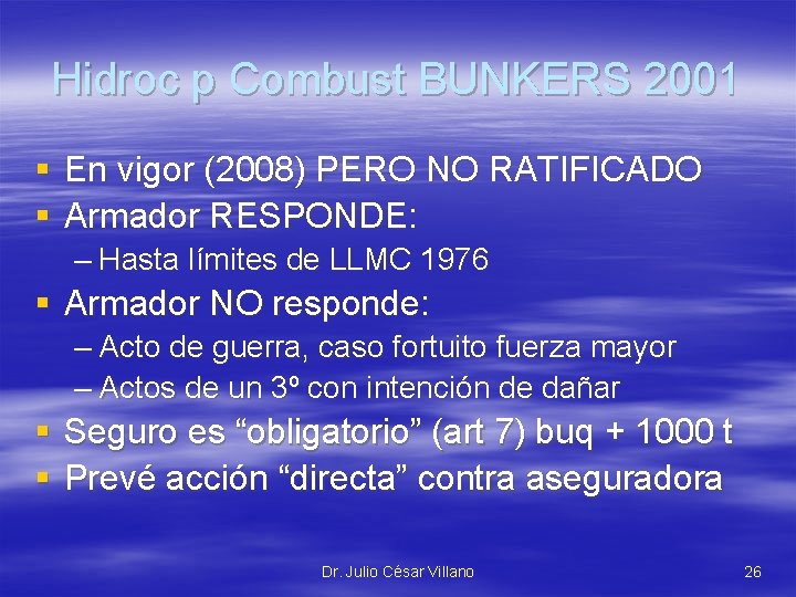 Hidroc p Combust BUNKERS 2001 § En vigor (2008) PERO NO RATIFICADO § Armador