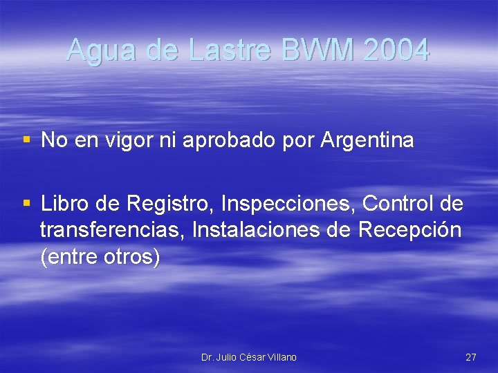 Agua de Lastre BWM 2004 § No en vigor ni aprobado por Argentina §