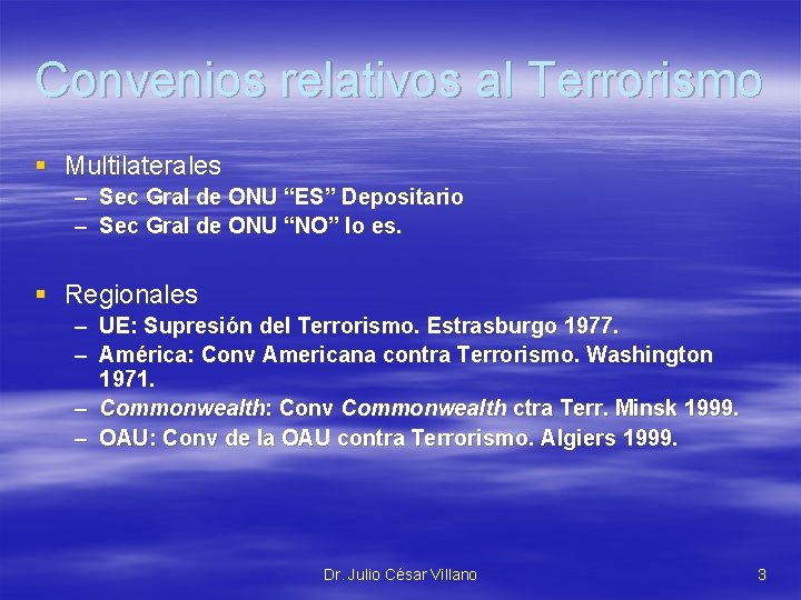 Convenios relativos al Terrorismo § Multilaterales – Sec Gral de ONU “ES” Depositario –
