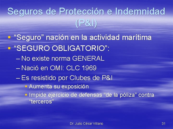 Seguros de Protección e Indemnidad (P&I) § “Seguro” nación en la actividad marítima §