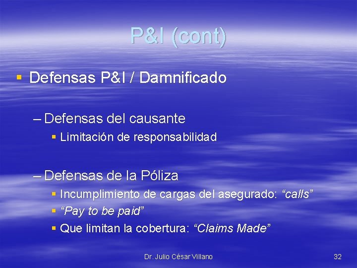 P&I (cont) § Defensas P&I / Damnificado – Defensas del causante § Limitación de