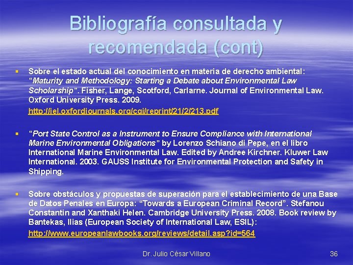 Bibliografía consultada y recomendada (cont) § Sobre el estado actual del conocimiento en materia