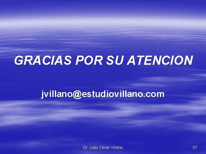 GRACIAS POR SU ATENCION jvillano@estudiovillano. com Dr. Julio César Villano 37 