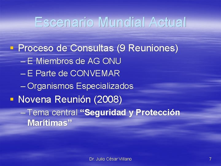 Escenario Mundial Actual § Proceso de Consultas (9 Reuniones) – E Miembros de AG