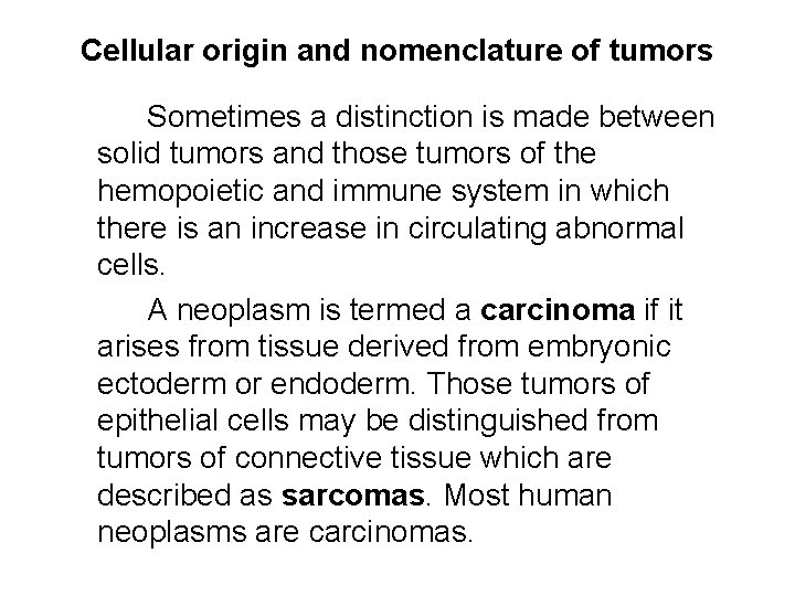 Cellular origin and nomenclature of tumors Sometimes a distinction is made between solid tumors