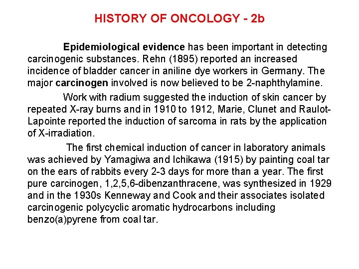 HISTORY OF ONCOLOGY - 2 b Epidemiological evidence has been important in detecting carcinogenic
