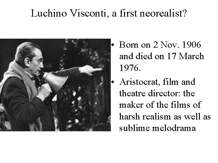 Luchino Visconti, a first neorealist? • Born on 2 Nov. 1906 and died on