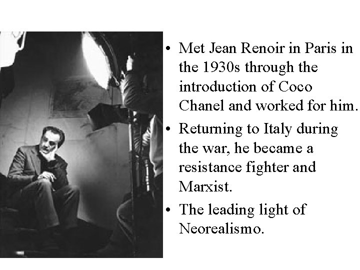  • Met Jean Renoir in Paris in the 1930 s through the introduction