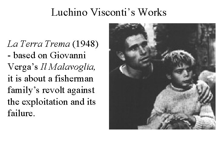 Luchino Visconti’s Works La Terra Trema (1948) - based on Giovanni Verga’s Il Malavoglia,